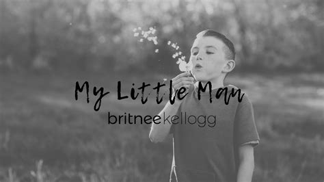 Follow Britnee Kellogg and others on SoundCloud. . Lyrics to my little man by britnee kellogg
